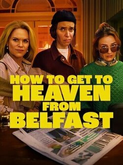 Как попасть на небеса из Белфаста (2026)